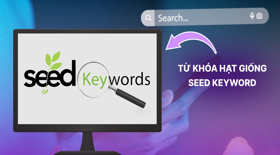 Từ khóa hạt giống liên quan trực tiếp đến sản phẩm / dịch vụ SEO 